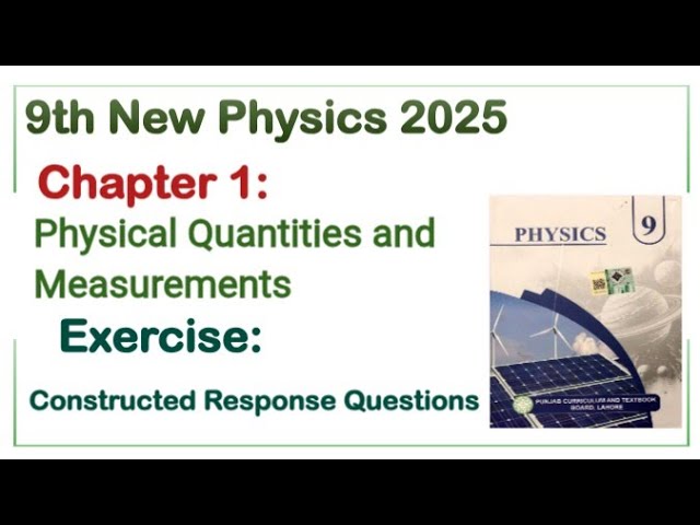 9th Class Physics New Book 2025 || Chapter 1 Physical Quantities Constructed Response Questions