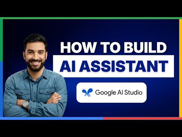 [2026 Full Guide] how to build ai assistant using google ai studio