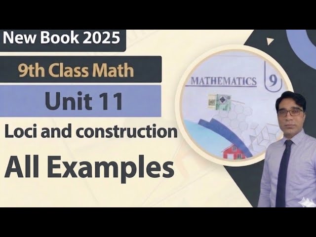 All Examples of chapter 11 class 9 New Book Math|| Unit 11 Loci & Construction|| Class 9th||