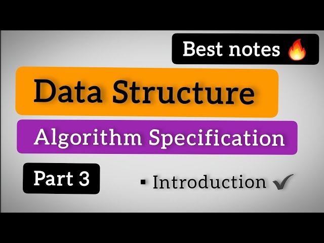 Introduction to Algorithm Specification || Data Structure
