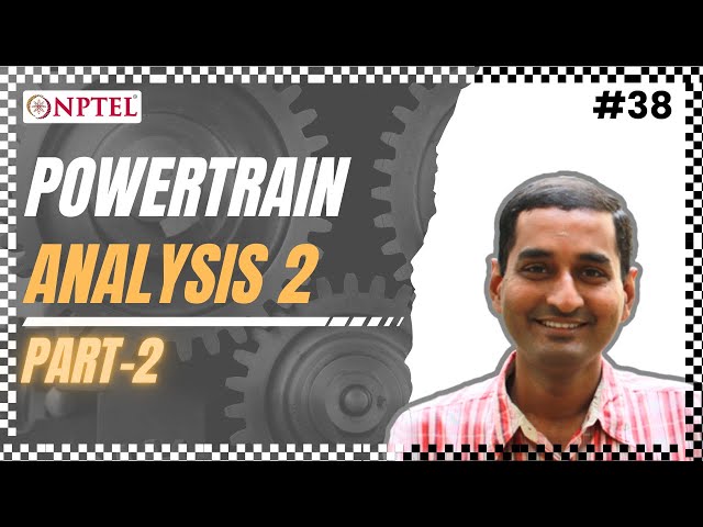 #38 Powertrain Analysis 2 | Part 02 | Fundamentals of Automotive Systems