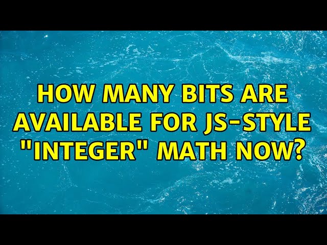 How many bits are available for JS-style "integer" math now?
