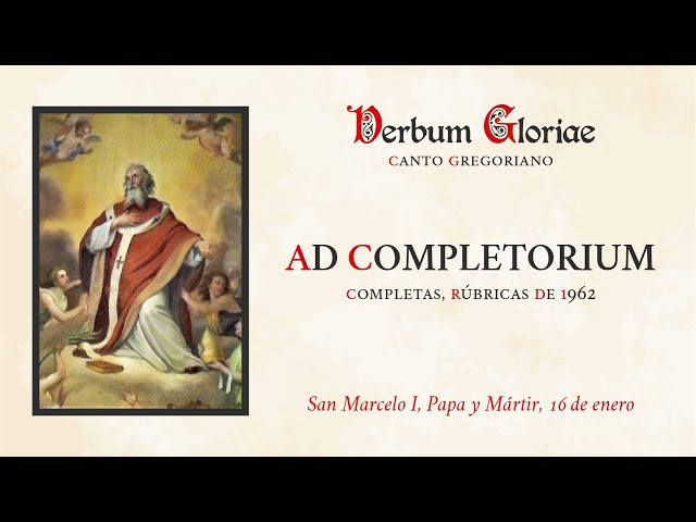 «Ad Completorium» – San Marcelo I, Papa y Mártir, 16 de enero