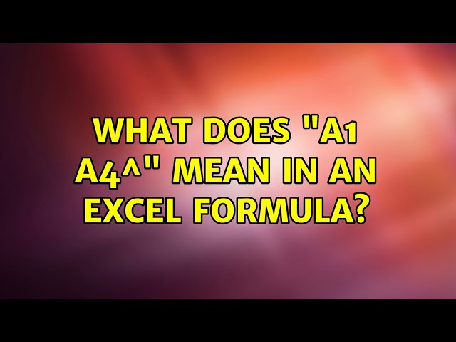 What does "A1:A4^{1,2,3}" mean in an Excel formula? (2 Solutions!!)
