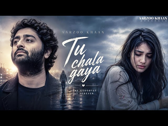 Tu Chala Gaya – Aarzoo Khaan | Emotional Hindi Sad Song | New Song 2026 | Arijit Singh Vibe