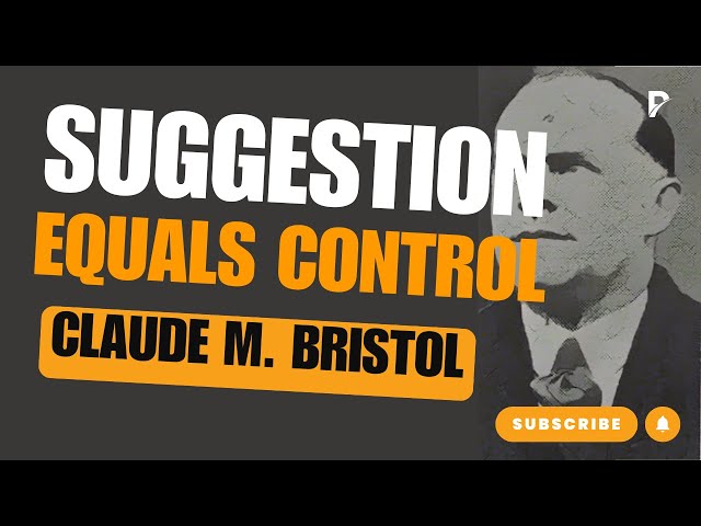 The Power of Suggestion | Claude M. Bristol on Mental Programming and Influence