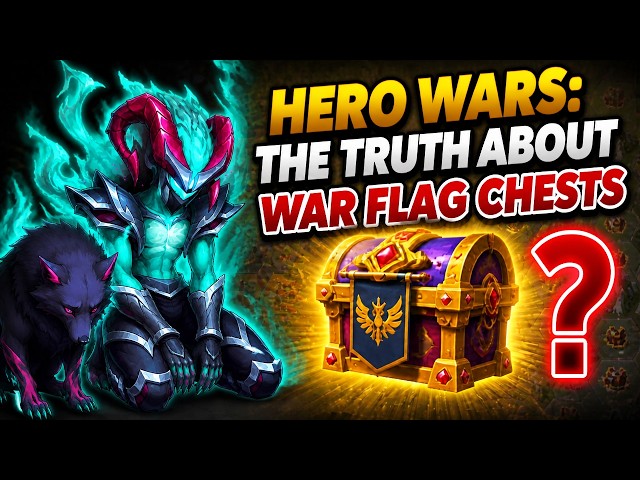 Hero Wars: The Truth About War Flag Chests
