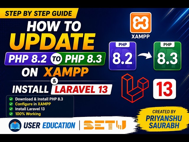 Update PHP 8.2 to PHP 8.3 in XAMPP & Install Laravel 13 | Complete Step-by-Step Guide