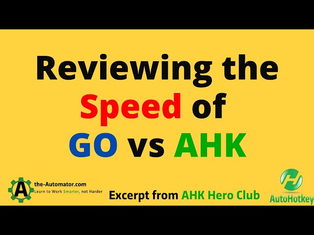 Reviewing the Speed if GO vs AHK