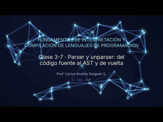 FLP 2026-II C3-7 Parser y unparser: del código fuente al AST y de vuelta