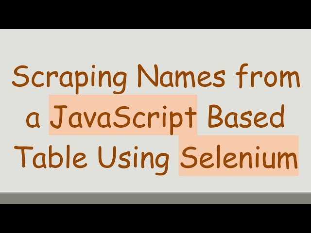 Scraping Names from a JavaScript Based Table Using Selenium
