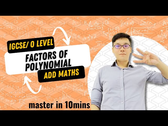 Factors of Polynomial (IGCSE/GCE O Level ADD MATHS) 0606