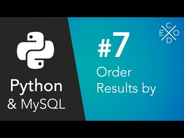 Python and MySQL - Ordering our Queries and Results