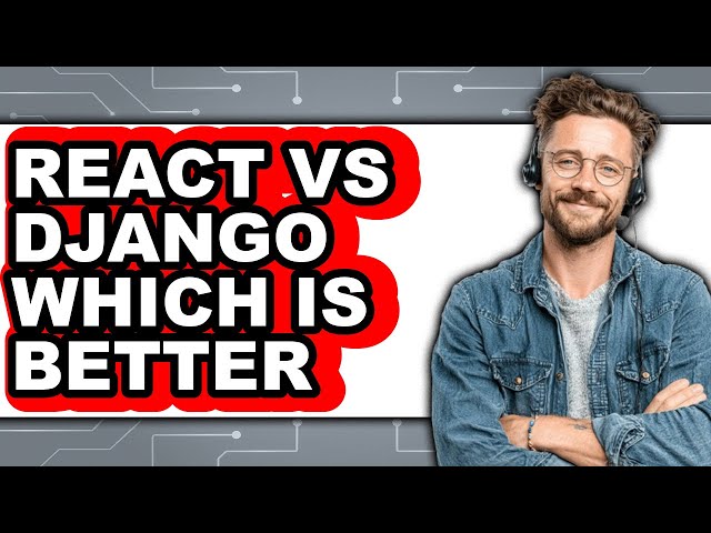 React vs Django Which Is Better - 2025 Comparison