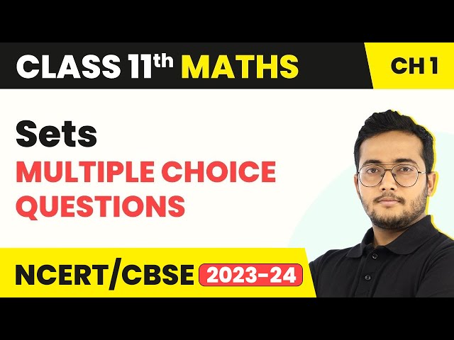 Class 11 Maths Chapter 1 | Sets - Multiple Choice Questions (MCQs)