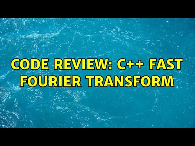 Code Review: C++ Fast Fourier transform (3 Solutions!!)