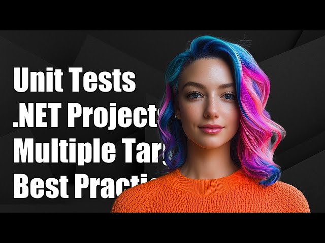 Unit Testing .NET Projects with Multiple Target Frameworks: Best Practices