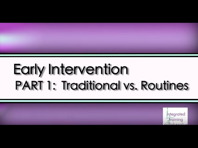 Early Intervention: A Routines-Based Approach - Part 1:Traditional vs Routines