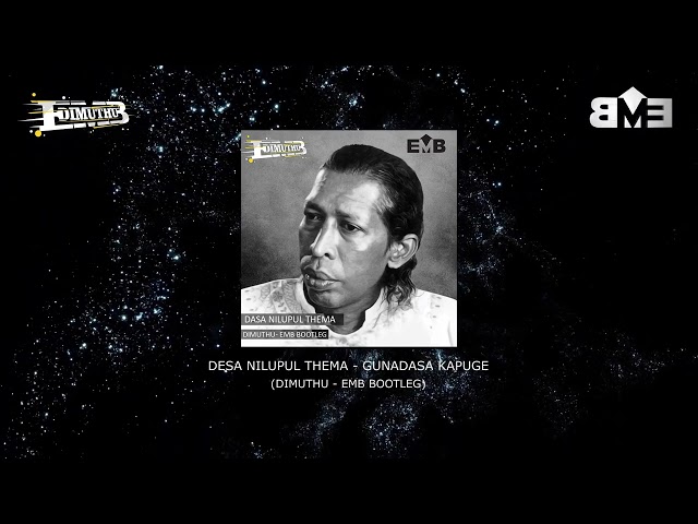 DESA NILUPUL THEMA - GUNADASA KAPUGE l (DIMUTHU - EMB BOOTLEG)