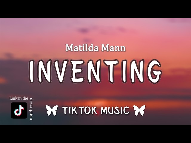 Matilda Mann - Inventing (Lyrics) "Love is just too weak of a word"