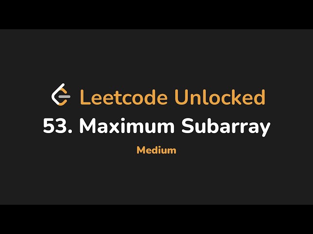 53. Maximum Subarray | Leetcode Unlocked - Python