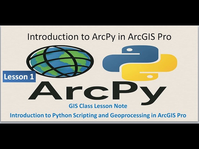 Introduction to Arcpy Python Scripting and Geoprocessing in ArcGIS Pro: Lesson 1
