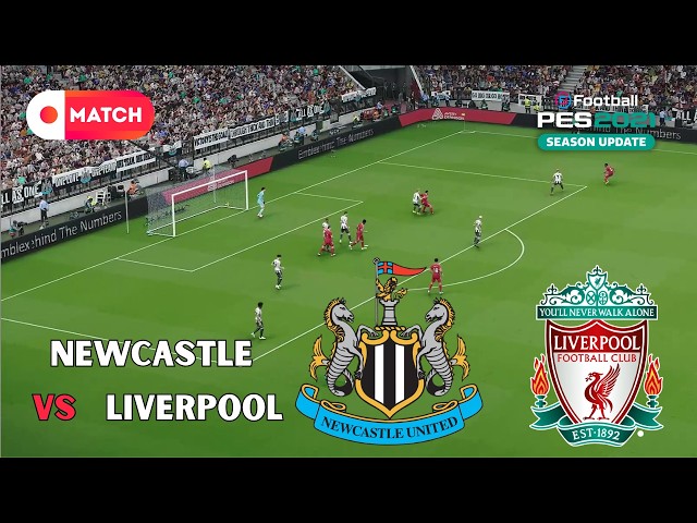 Liverpool vs Newcastle | English Premier League 2026 Match Simulation | eFootball PES 2021 Gameplay