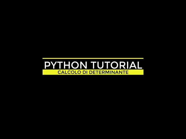 LINEAR ALGEBRA - MATRICES - DETERMINANT CALCULATION IN PYTHON