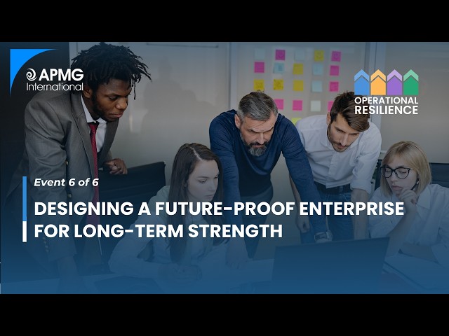 Designing a future-proof enterprise for long-term strength | Operational Resilience