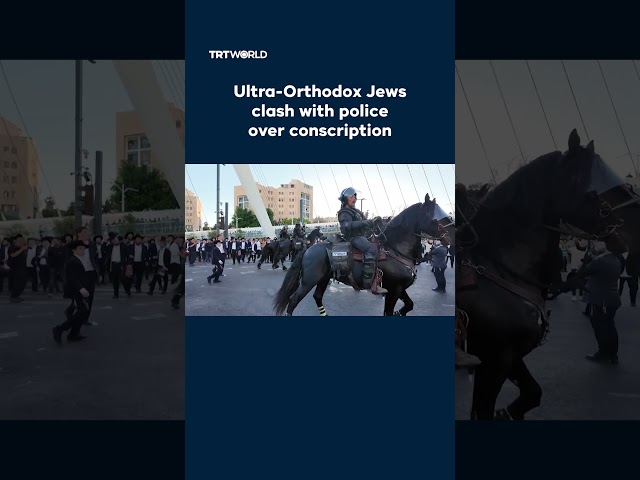 Ultra-Orthodox Jews clash with police in Jerusalem over conscription