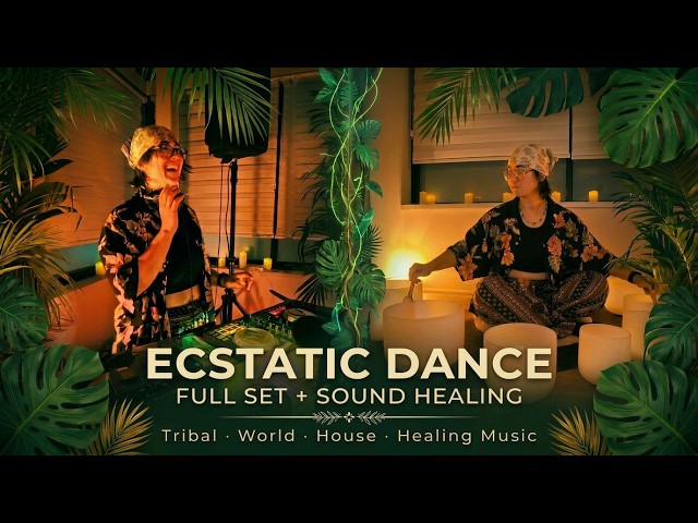 Ecstatic Dance Full Set | Tribal, World & House Journey + Sound Healing