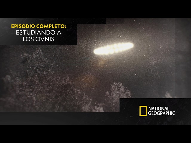 Científicos punteros | OVNIS: INVESTIGANDO LO DESCONOCIDO | NATIONAL GEOGRAPHIC ESPAÑA
