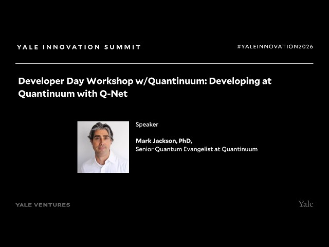 Developer Day Workshop wtih Quantinuum | Yale Innovation Summit 2026
