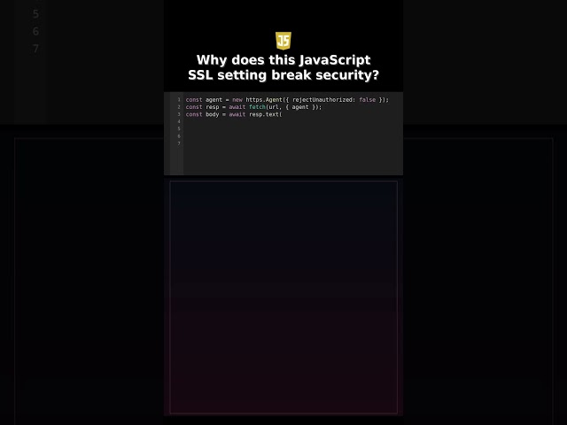 Why does this JavaScript SSL setting break security? #javascriptengineering