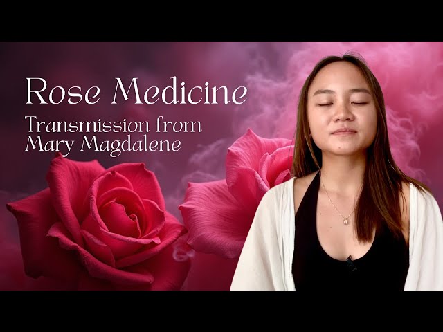 Channelled Message from Mary Magdalene and the Rose