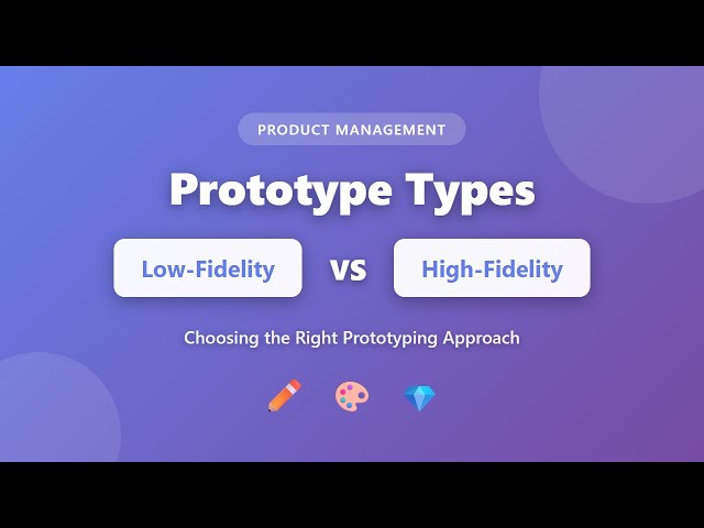 Low vs High Fidelity Prototypes for Product Management Beginners