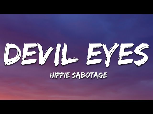 Hippie Sabotage - Devil Eyes (Golden) (Lyrics)