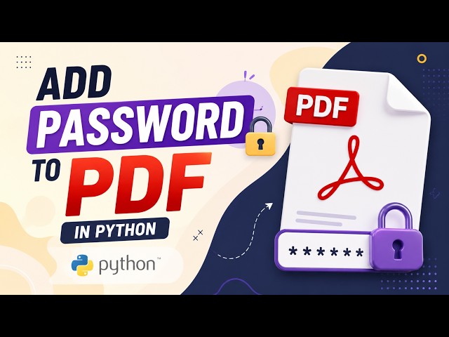 Add Password to PDF in Python | Complete PDF Protection Tool