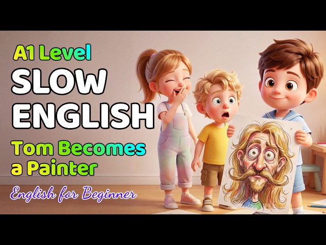 Tom Becomes a Painter | English Listening Practice for Beginners (A1 - A2 Level)