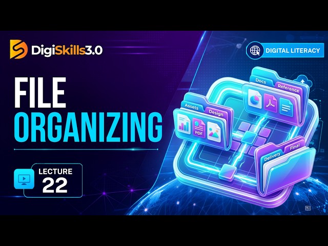 Organizing Files for Projects | Digital Literacy | Lec 22 | DigiSkills 3.0