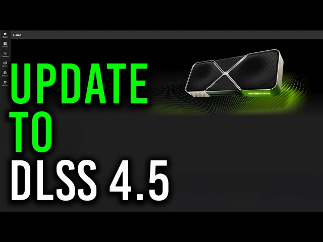 Update to DLSS 4.5 - HUGE improvement!
