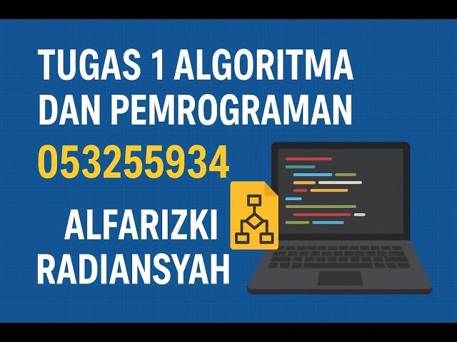 ASSIGNMENT 1 Algorithms and Programming 053255934 Alfarizki Radiansyah