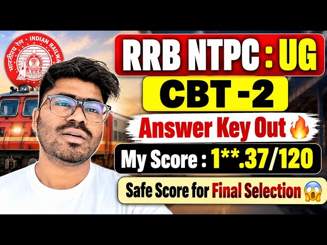 RRB NTPC (UG) 2025 || CBT-2 ANSWER KEY OUT || 1**.37/120 | SAFE SCORE for FINAL SELECTION? 😱