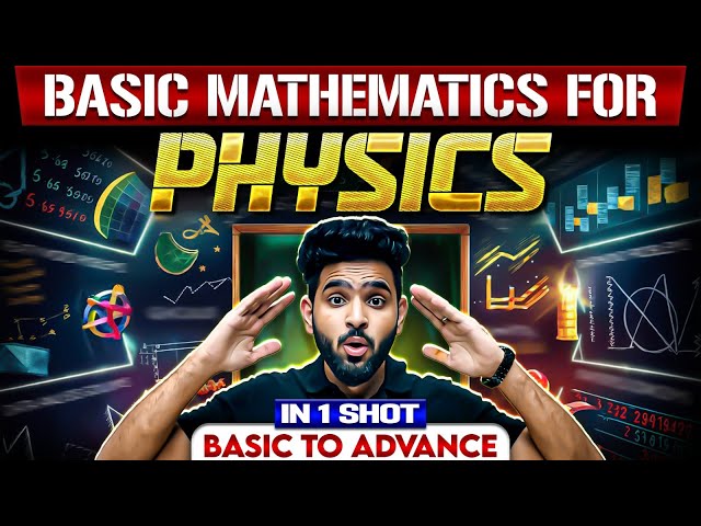 Basic Maths For PHYSICS In One Shot | From Basic to Advance | Class 11th/12th/NEET Students 🔥