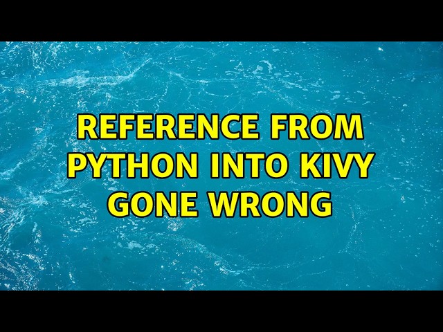 Reference from python into kivy gone wrong