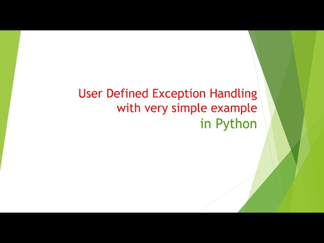 User-defined/Custom Exception Handling in Python with a very simple example