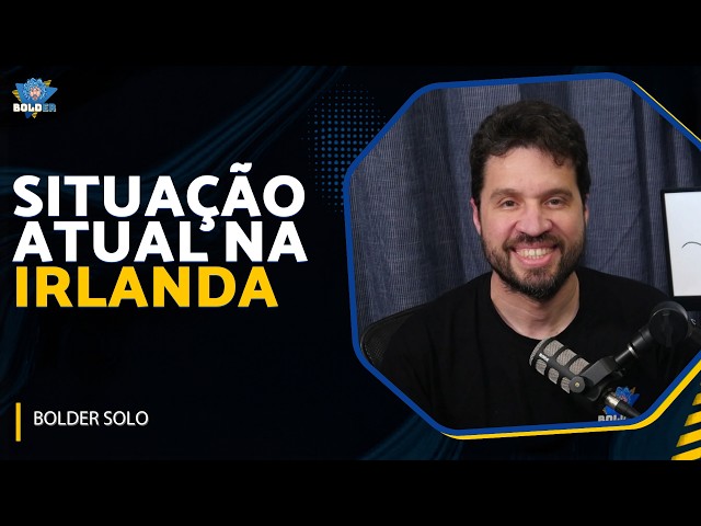 NOTÍCIAS E TRETAS DA IRLANDA - Bolder Solo | Bolder Podcast 536