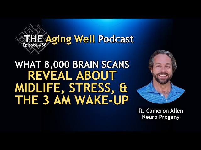 What 8,000 Brain Scans Reveal About Midlife, Stress, and the 3 A.M. Wake-Up | Cameron Allen | Ep 456