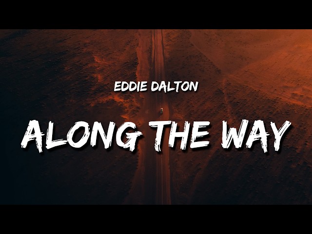 Eddie Dalton - Somewhere Along The Way (Lyrics)