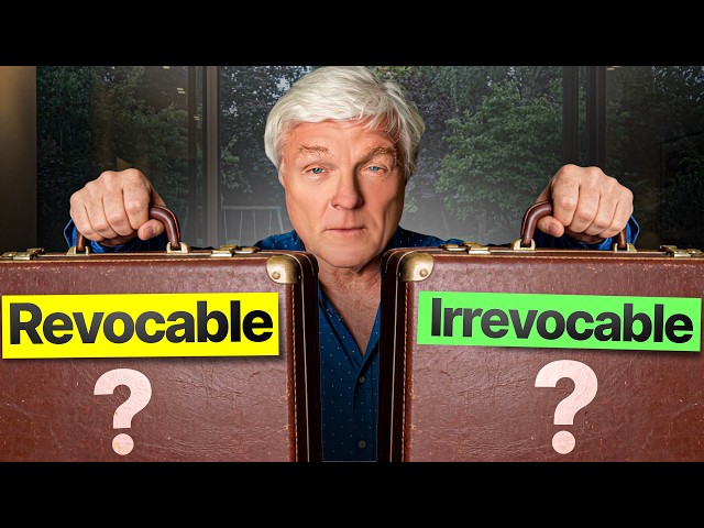 Revocable vs Irrevocable Trust: Which One Should You Choose?